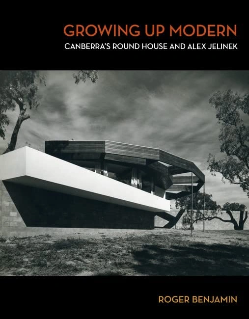 Growing Up Modern: Canberra’s Round House and Alex Jelinek