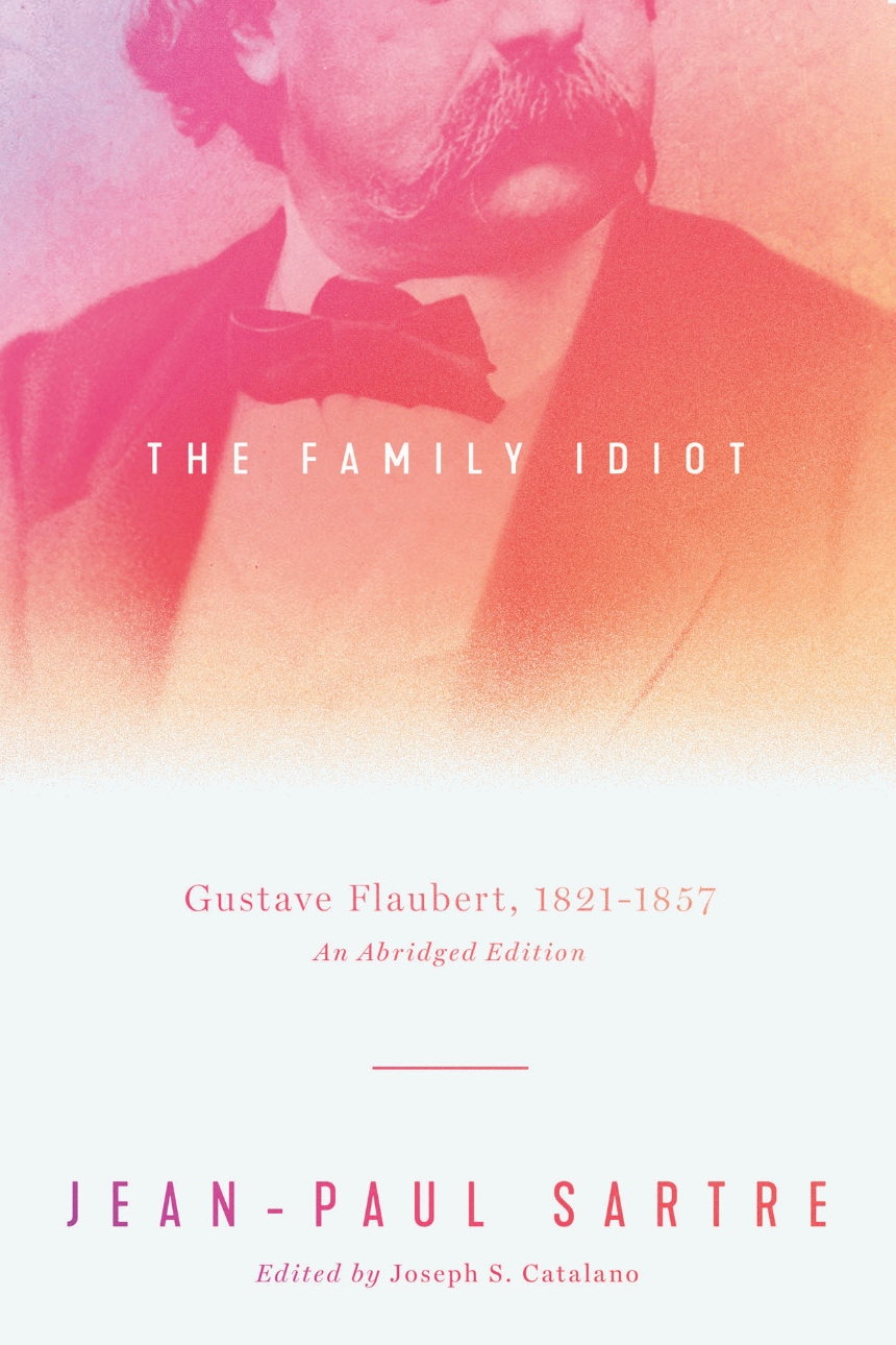 The Family Idiot: Gustave Flaubert, 1821–1857, an abridged edition