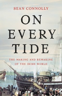 On Every Tide: The making and remaking of the Irish world