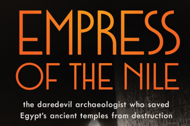 Theodore Ell reviews 'Empress of the Nile: The daredevil archaeologist who saved Egypt’s ancient temples from destruction' by Lynne Olson