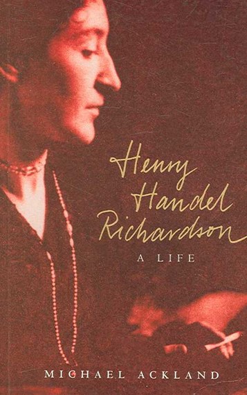 Henry Handel Richardson: A life