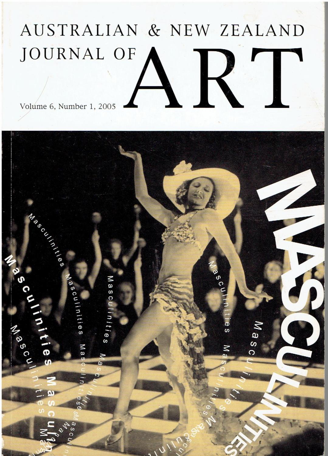 Australian & New Zealand Journal of Art: Masculinities, vol. 6, no. 1, 2005