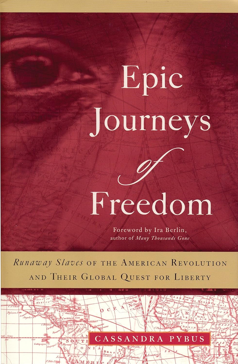 Epic Journeys of Freedom: Runaway slaves of the American revolution and their global quest for liberty