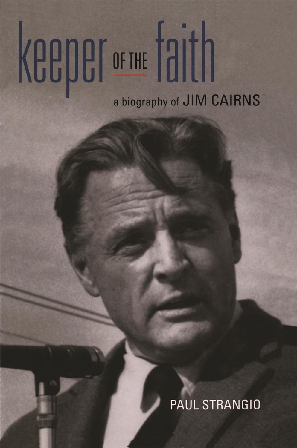 Keeper of the Faith: A biography of Jim Cairns