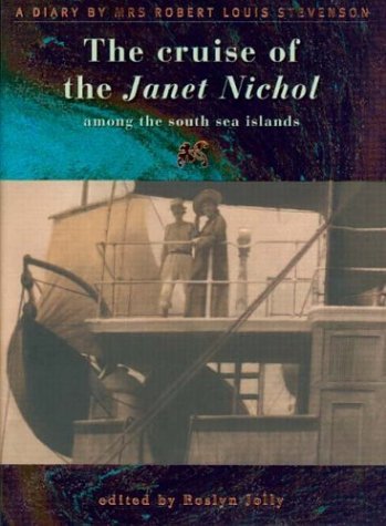 The Cruise of the Janet Nichol among the South Sea Islands: A diary by Mrs Robert Louis Stevenson