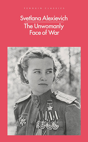 The Unwomanly Face of War