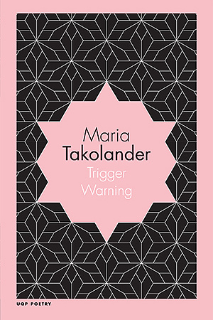 Trigger Warning by Maria Takolander University of Queensland Press, $24.99 pb, 100 pp