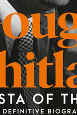 James Curran reviews ‘Gough Whitlam: The vista of the new’ by Troy Bramston