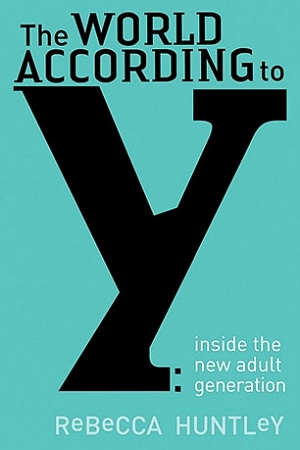 The World According to Y: Inside the New Adult Generation