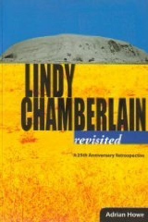 Lindy Chamberlain Revisited: A 25th Anniversary Retrospective