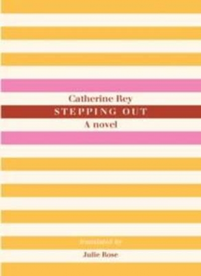 Denise O’Dea reviews &#039;Stepping Out: A novel&#039; by Catherine Ray, translated by Julie Rose