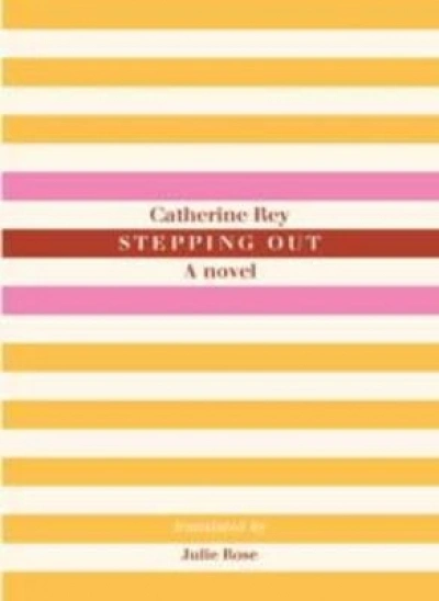 Denise O’Dea reviews &#039;Stepping Out: A novel&#039; by Catherine Ray, translated by Julie Rose