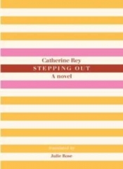 Denise O’Dea reviews 'Stepping Out: A novel' by Catherine Ray, translated by Julie Rose