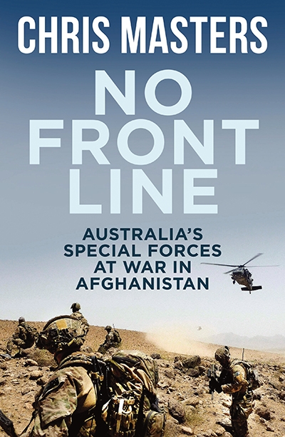 Kevin Foster reviews &#039;No Front Line: Australia’s special forces at war in Afghanistan&#039; by Chris Masters