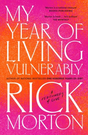 Paul Dalgarno reviews &#039;My Year of Living Vulnerably: A rediscovery of love&#039; by Rick Morton