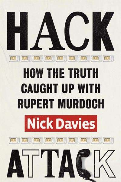 Rodney Tiffen reviews &#039;Hack Attack: How the truth caught up with Rupert Murdoch&#039; by Nick Davies and &#039;Beyond Contempt: The inside story of the phone hacking trial&#039; by Peter Jukes