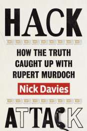 Rodney Tiffen reviews 'Hack Attack: How the truth caught up with Rupert Murdoch' by Nick Davies and 'Beyond Contempt: The inside story of the phone hacking trial' by Peter Jukes