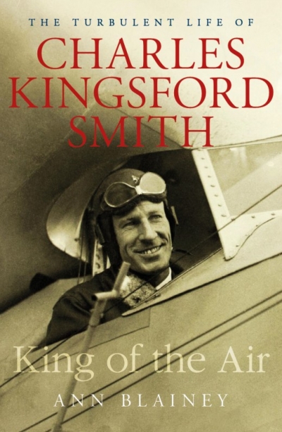 Michael McGirr reviews &#039;King of the Air: The turbulent life of Charles Kingsford Smith&#039; by Ann Blainey