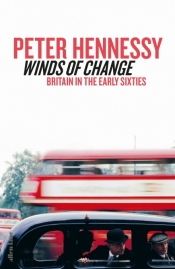 Glyn Davis reviews 'Winds of Change: Britain in the early sixties' by Peter Hennessy