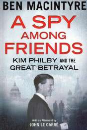 Sheila Fitzpatrick reviews 'A Spy among Friends: Kim Philby and the great betrayal' by Ben Macintyre