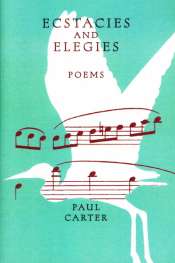 Jennifer Harrison reviews 'Ecstacies and Elegies: Poems' by Paul Carter