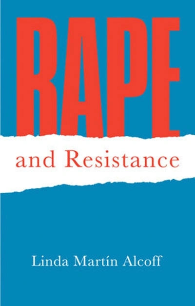 Alecia Simmonds reviews &#039;Rape and Resistance: Understanding the complexities of sexual violation&#039; by Linda Martín Alcoff