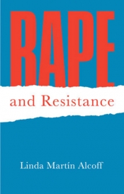 Alecia Simmonds reviews 'Rape and Resistance: Understanding the complexities of sexual violation' by Linda Martín Alcoff