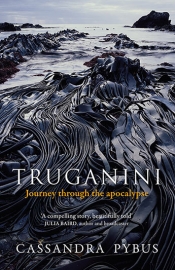 Billy Griffiths reviews 'Truganini: Journey through the apocalypse' by Cassandra Pybus