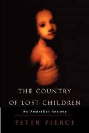 Laurie Clancy reviews 'The Country of Lost Children: An Australian anxiety' by Peter Pierce