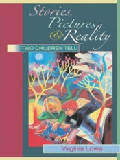 Ruth Starke reviews 'Stories, Pictures and Reality: Two children tell' by Virginia Lowe