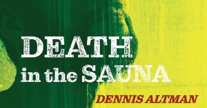 Jay Daniel Thompson reviews ‘Death in the Sauna’ by Dennis Altman