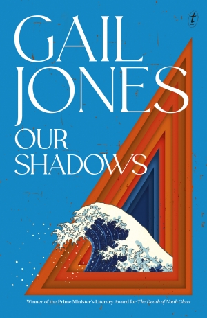 Sue Kossew reviews &#039;Our Shadows&#039; by Gail Jones