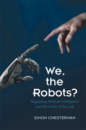 Henry Fraser reviews 'We, the Robots? Regulating artificial intelligence and the limits of the law' by Simon Chesterman