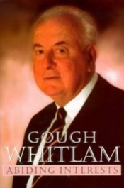 Gerard Henderson reviews 'Abiding Interests' by Gough Whitlam