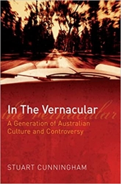 Jake Wilson reviews 'In the Vernacular: A generation of Australian culture and controversy' by Stuart Cunningham