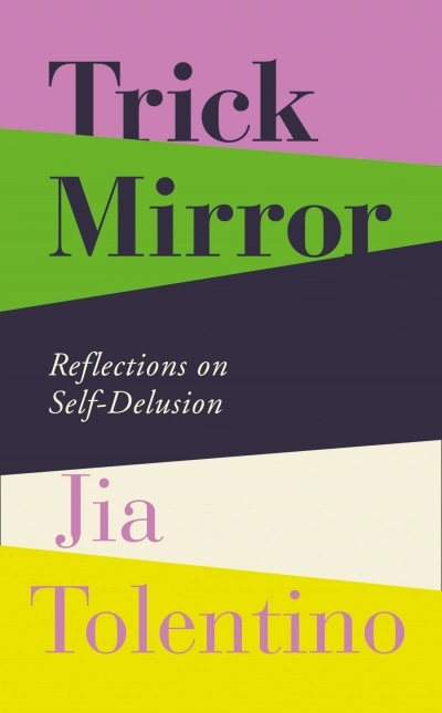 Dan Dixon reviews &#039;Trick Mirror: Reflections on self-delusion&#039; by Jia Tolentino