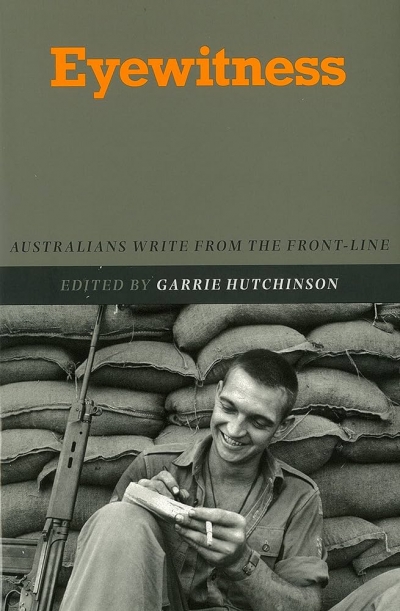 Martin Ball reviews ‘Eyewitness: Australians write from the front-line’ edited by Garrie Hutchinson