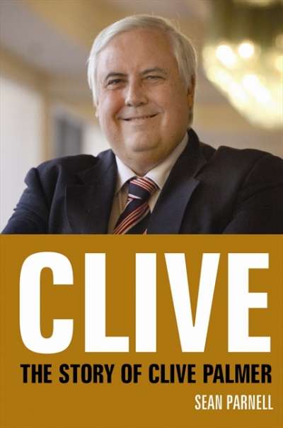 Gillian Terzis on 'Clive: The story of Clive Palmer' by Sean Parnell