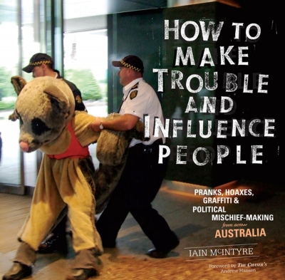 Dan Rule reviews &#039;How to Make Trouble and Influence People&#039; by Iain McIntyre
