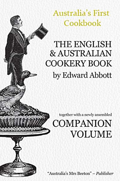 Christopher Menz reviews &#039;The English and Australian Cookery Book&#039; by Edward Abbott