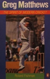 Barry Andrews reviews 'Greg Matthews: The Spirit of Modern Cricket' by Roland Fishman
