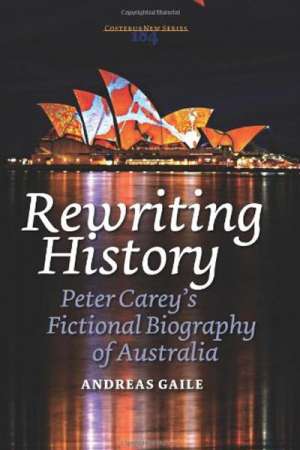 Joseph Wiesenfarth reviews &#039;Rewriting History: Peter Carey’s Fictional Biography of Australia&#039; by Andreas Gaile