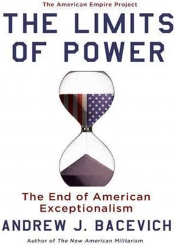 Brendon O’Connor reviews 'The Limits of Power: The end of American Exceptionalism' by Andrew Bacevich