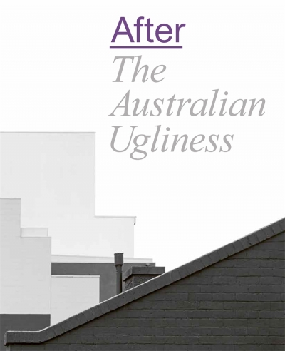 Jim Davidson reviews &#039;After The Australian Ugliness&#039; edited by Naomi Stead et al.
