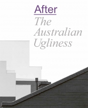 Jim Davidson reviews 'After The Australian Ugliness' edited by Naomi Stead et al.
