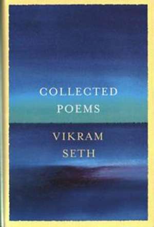 Stephen Edgar reviews &#039;Collected Poems&#039; by Vikram Seth