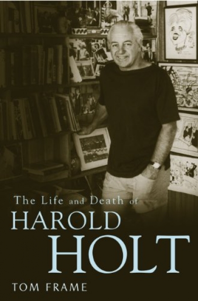 Kate Baillieu reviews &#039;The Life and Death of Harold Holt&#039; by Tom Frame