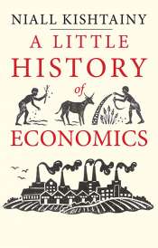 Geoffrey Blainey reviews 'A Little History of Economics' by Niall Kishtainy