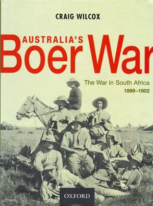 Peter Ryan reviews &#039;Australia’s Boer War: The war in South Africa 1899–1902&#039; by Craig Wilcox