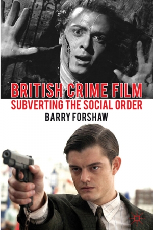 Michael Fleming reviews &#039;British Crime Film: Subverting the Social Order&#039; by Barry Forshaw